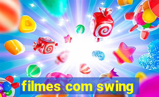 filmes com swing